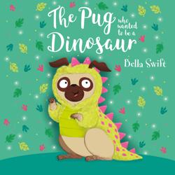 The Pug who wanted to be a Dinosaur