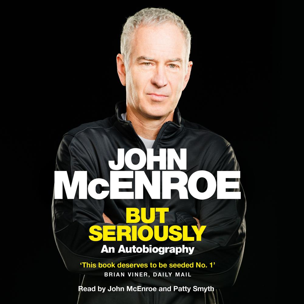 But Seriously by John McEnroe