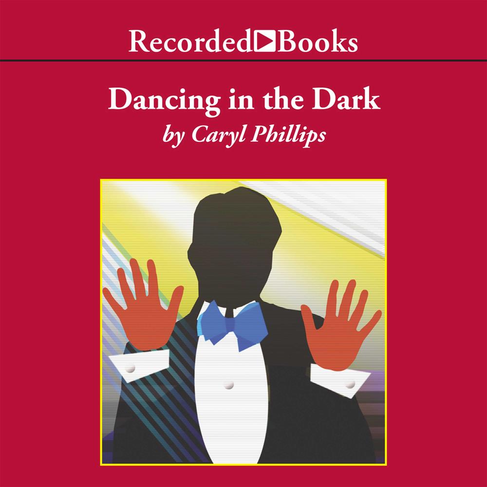Dancing in the Dark by Caryl Phillips