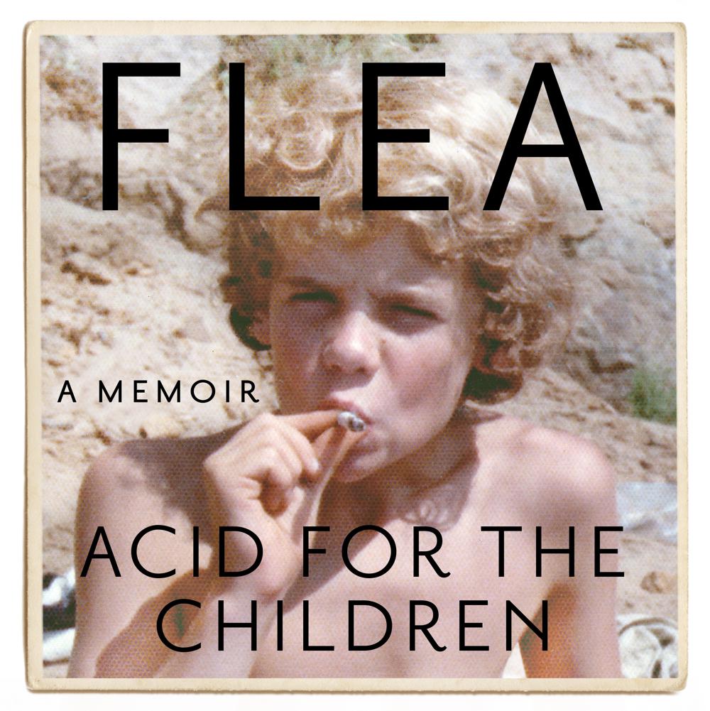 Acid For The Children – The autobiography of Flea, the Red Hot Chili Peppers legend