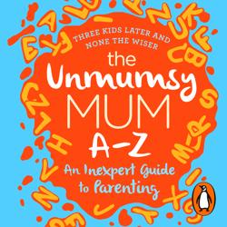 The Unmumsy Mum A-Z – An Inexper...