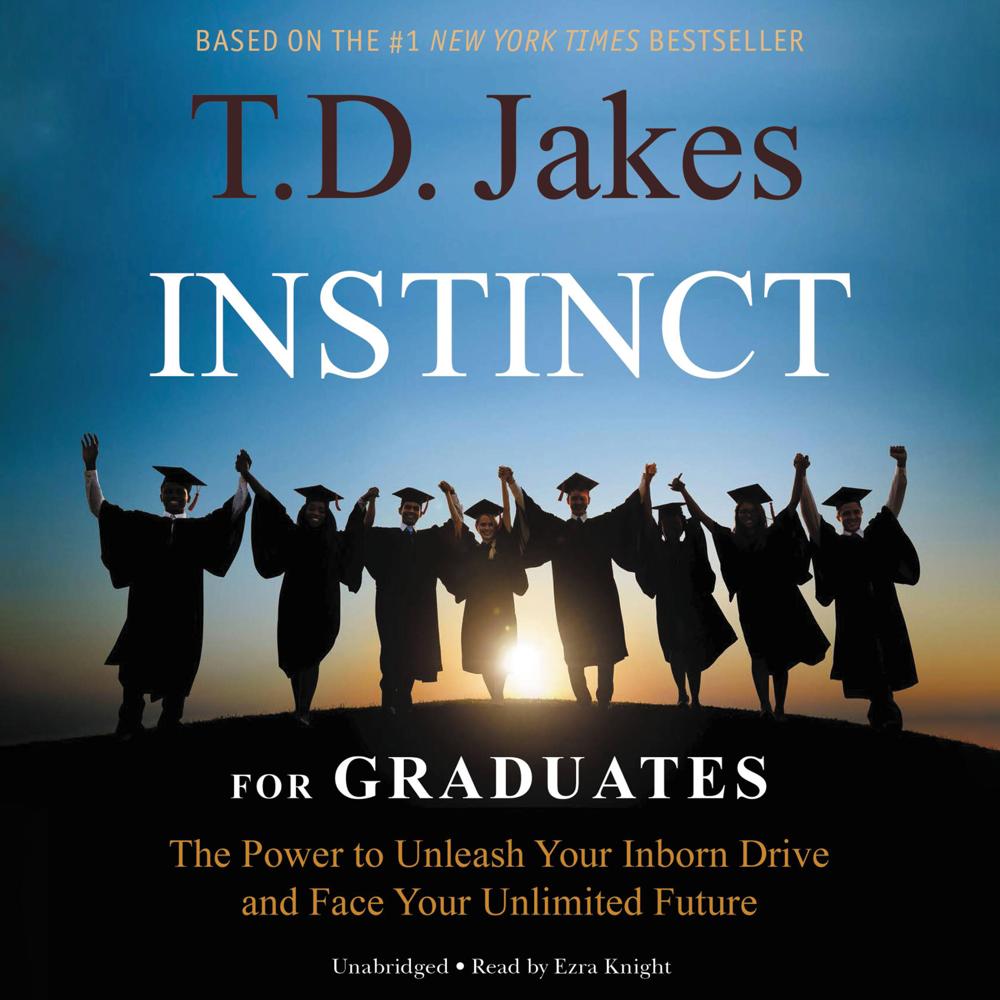 INSTINCT for Graduates by T. D. Jakes