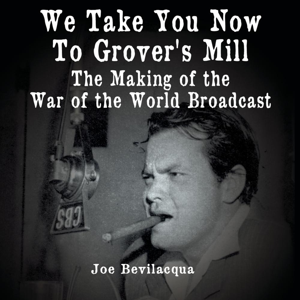 We Take You Now to Grover’s Mill by Joe Bevilacqua