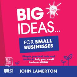 Big Ideas… for Small Businesses
