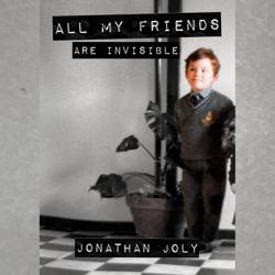 All My Friends Are Invisible