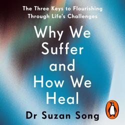 Why We Suffer and How We Heal