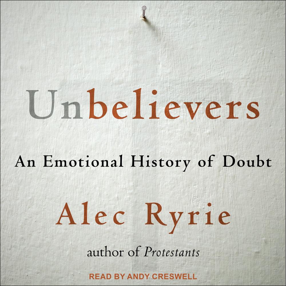 Unbelievers by Alec Ryrie