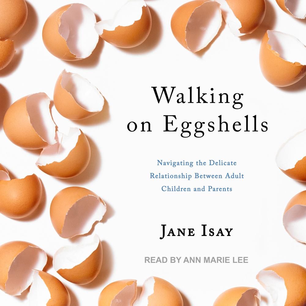 Walking on Eggshells by Jane Isay