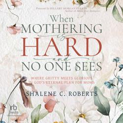 When Mothering Is Hard and No On...