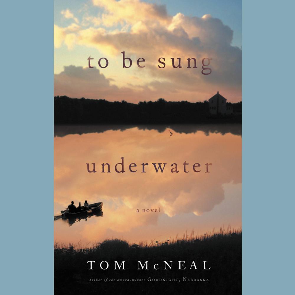 To Be Sung Underwater by Tom McNeal