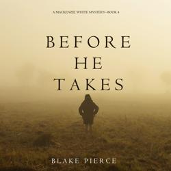 Before He Takes (A Mackenzie Whi...