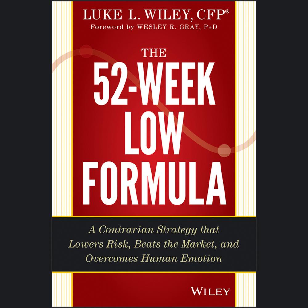 The 52-Week Low Formula by Luke L. Wiley, Wesley R. Gray