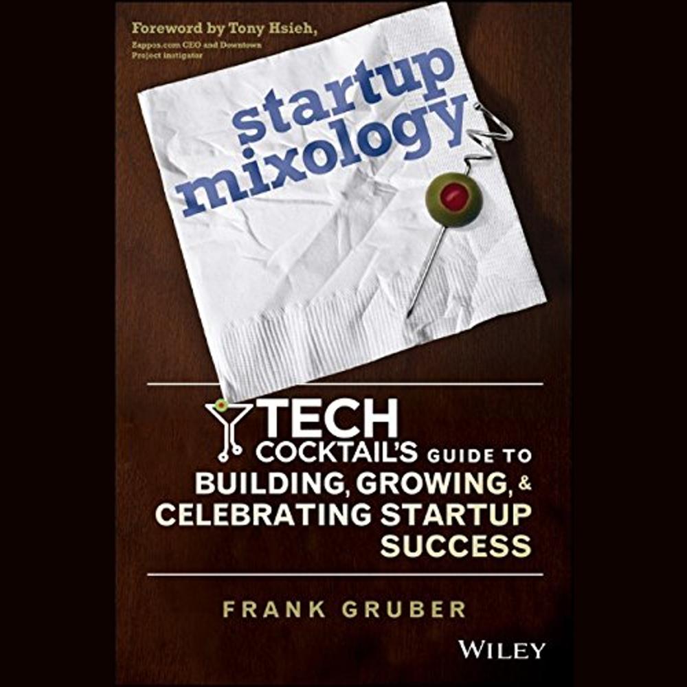 Startup Mixology by Frank Gruber