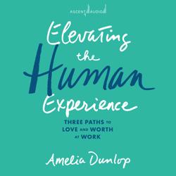 Elevating the Human Experience
