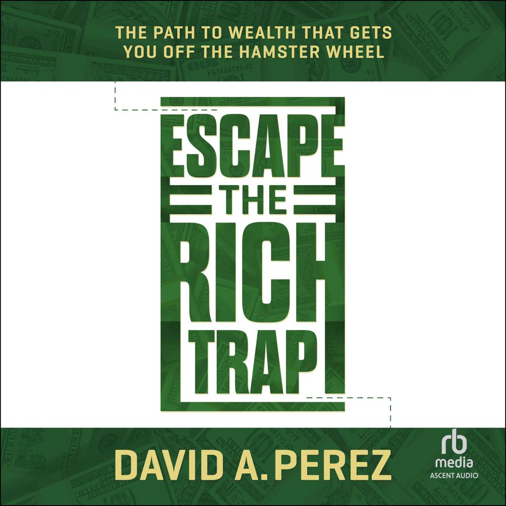 Escape The Rich Trap by David A. Perez