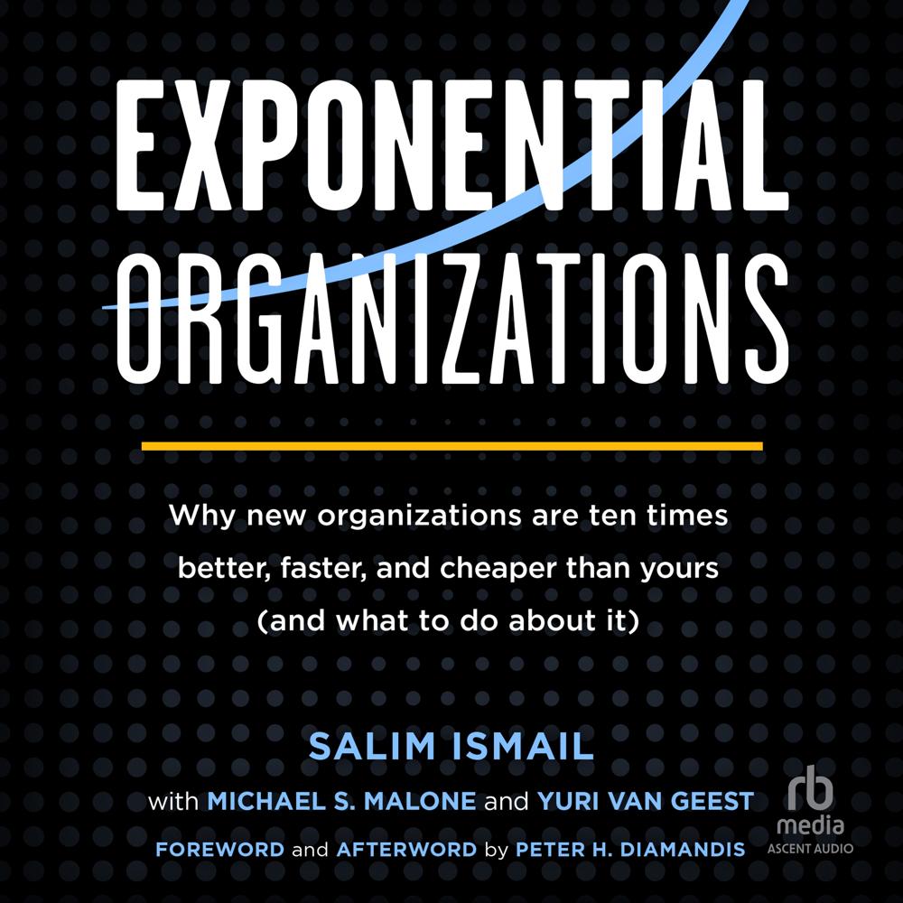 Exponential Organizations : by Salim Ismail