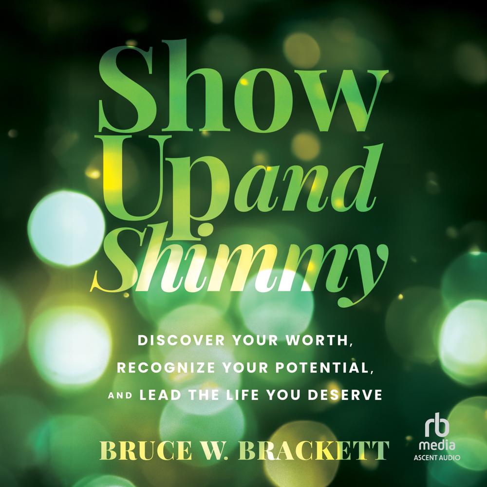 Show Up and Shimmy by Bruce W. Brackett