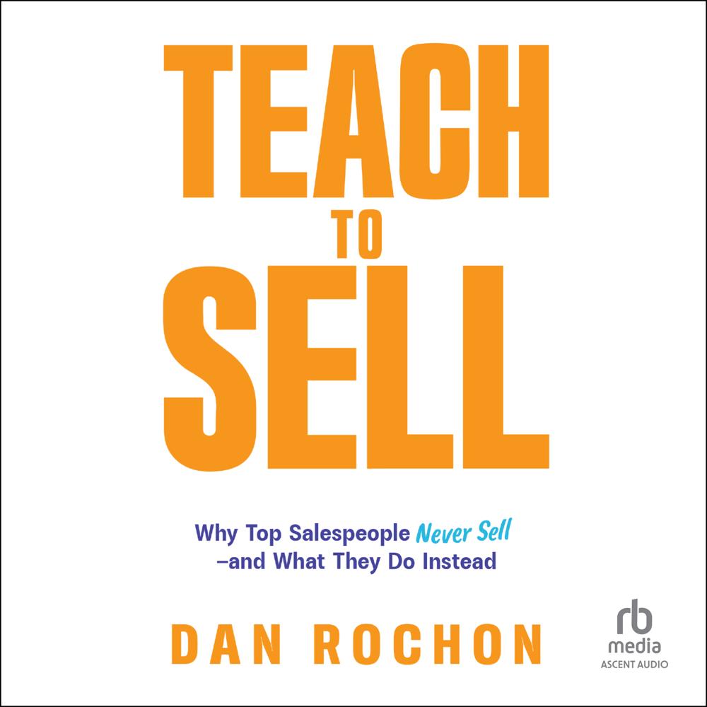Teach to Sell by Dan Rochon