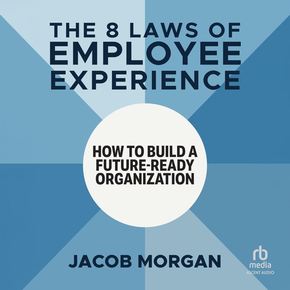 The 8 Laws of Employee Experience by Jacob Morgan