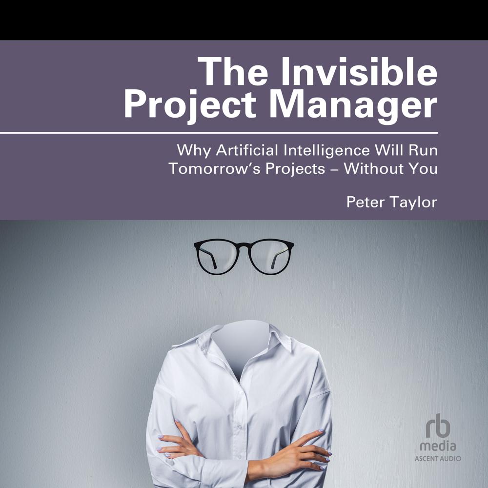 The Invisible Project Manager by Peter Taylor