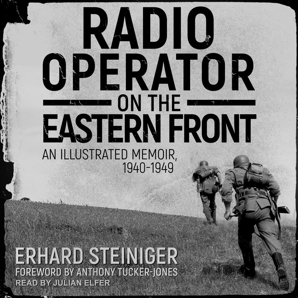 Radio Operator on the Eastern Front by Erhard Steiniger
