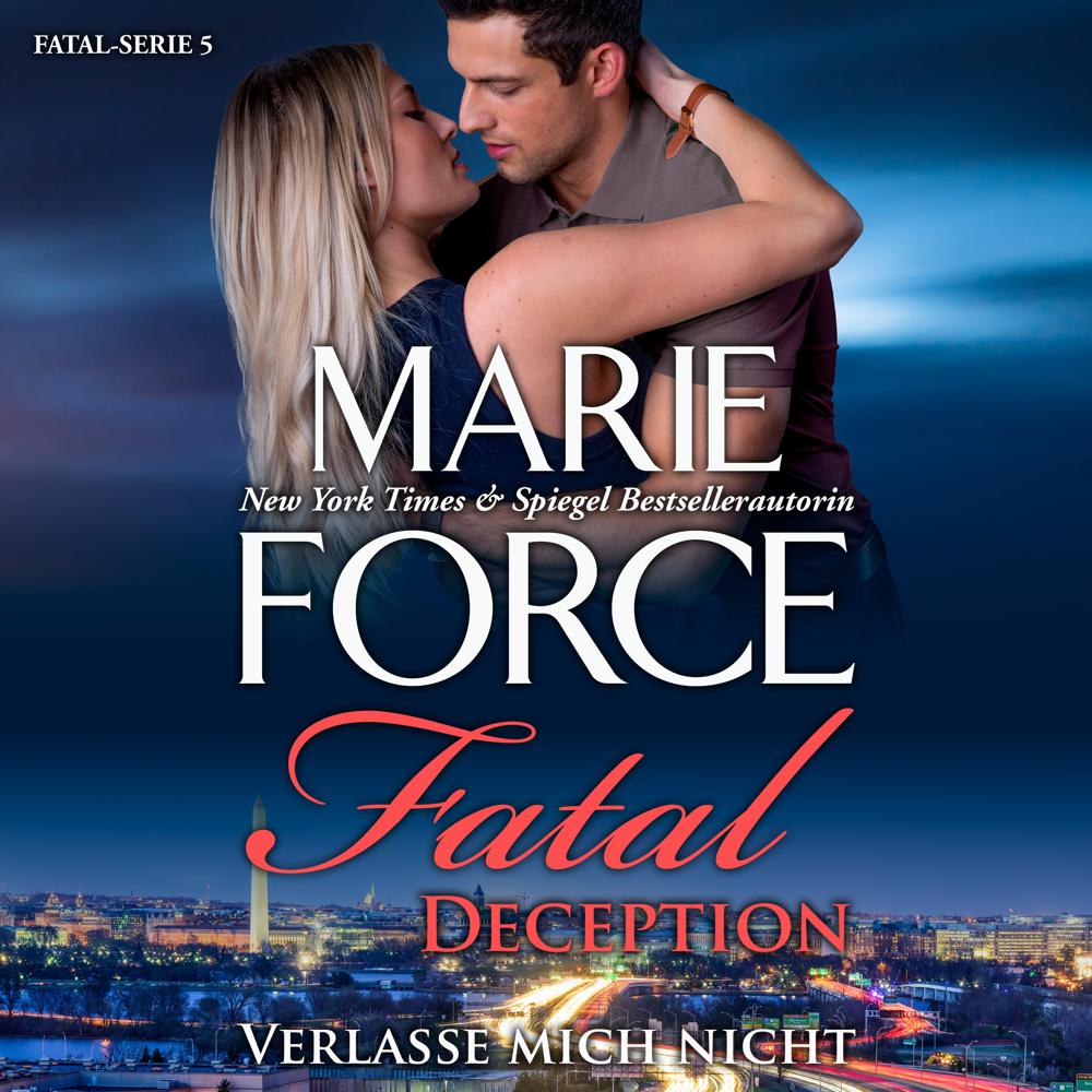 Fatal Deception - Verlasse mich nicht by Marie Force