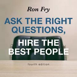 Ask the Right Questions, Hire th...