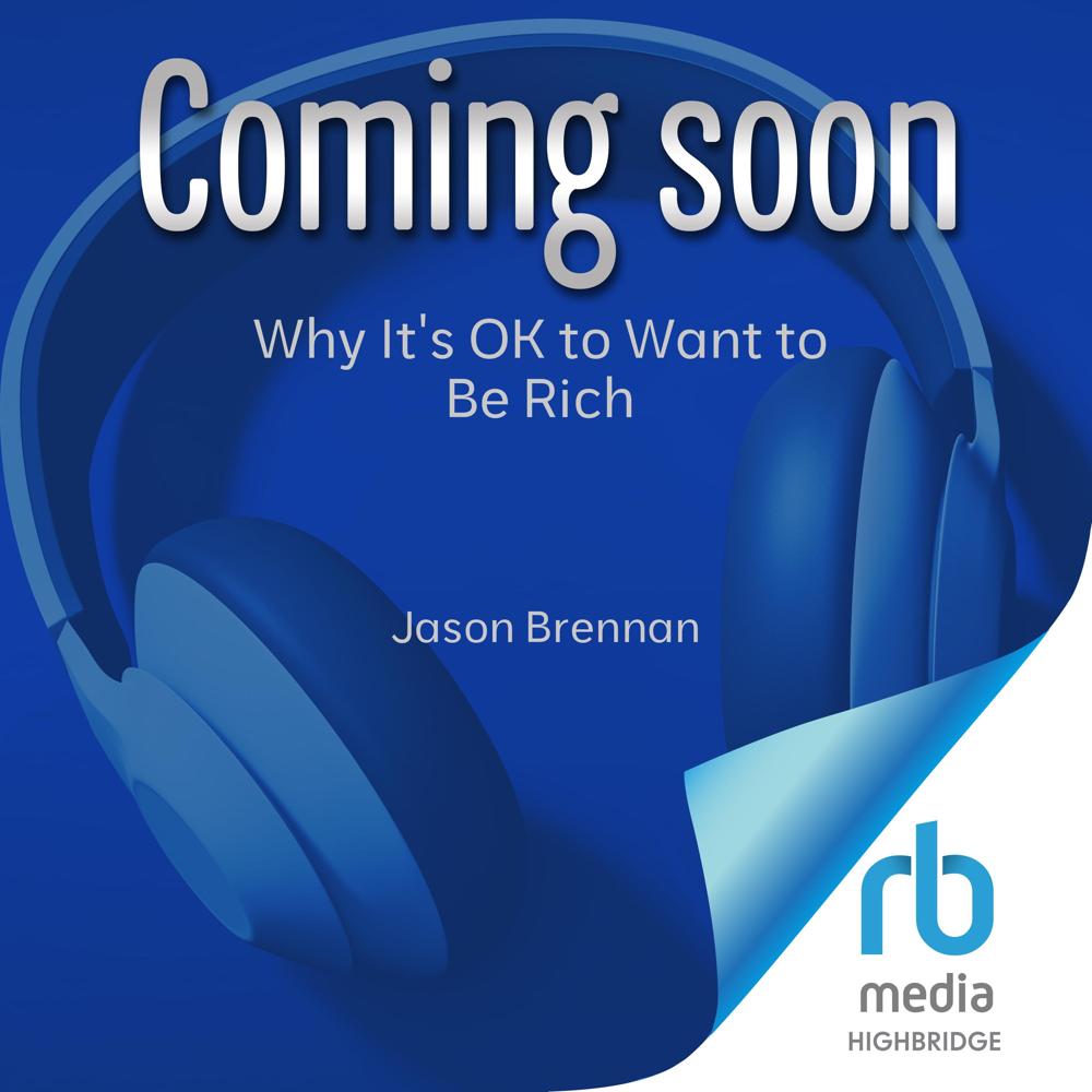 Why It's OK to Want to Be Rich by Jason Brennan