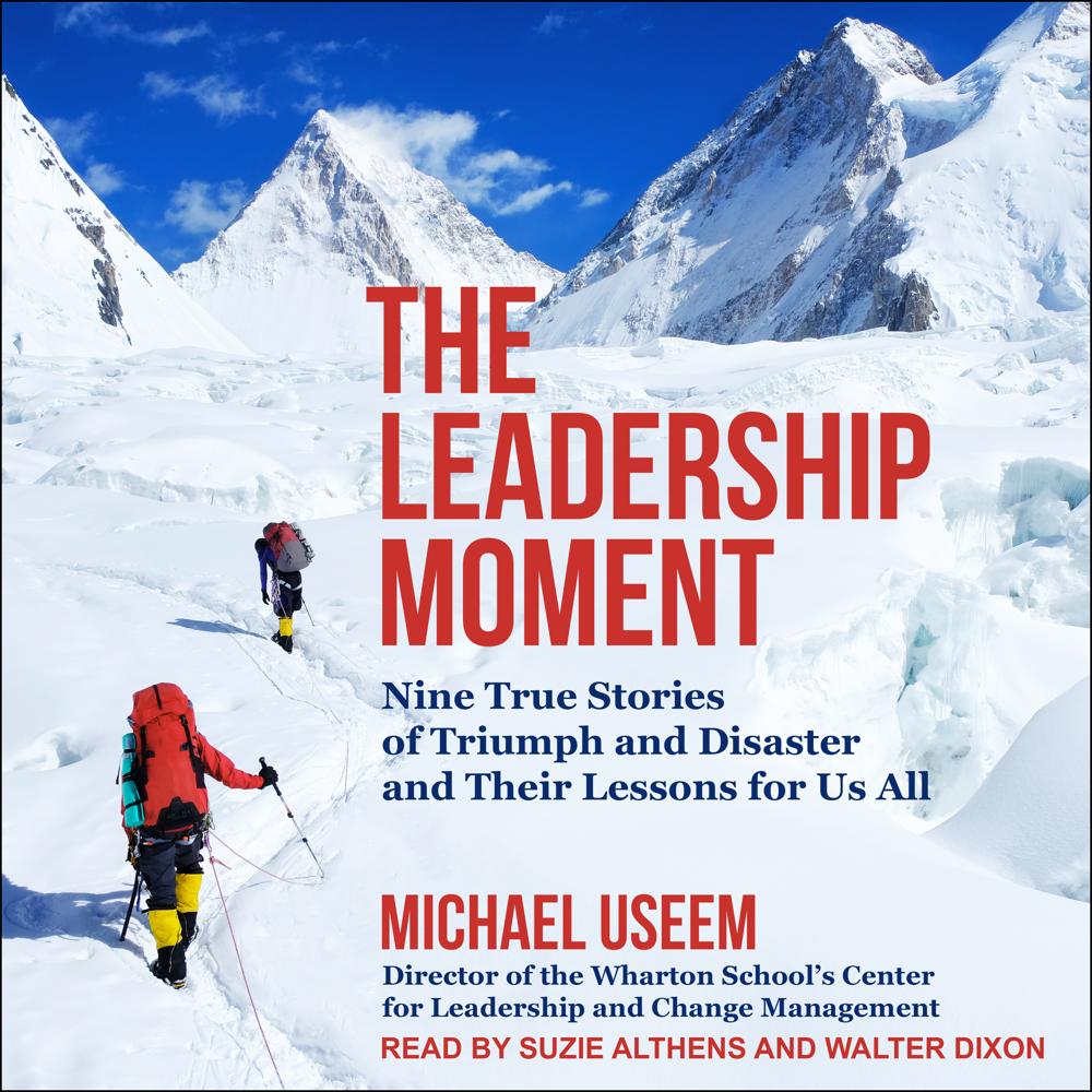 The Leadership Moment by Michael Useem