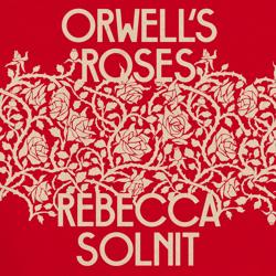 Orwell’s Roses
