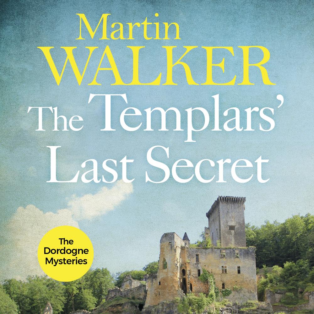 The Templars' Last Secret by Martin Walker