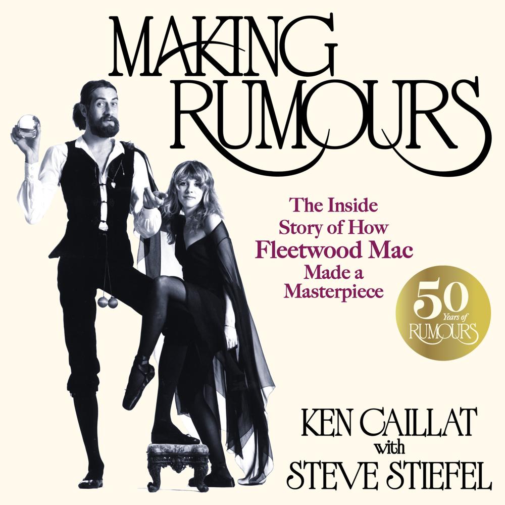 Making Rumours by Ken Caillat; Steve Stiefel