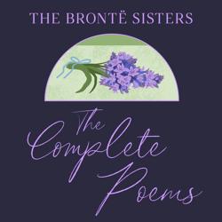 The Brontë Sisters: The Complete...