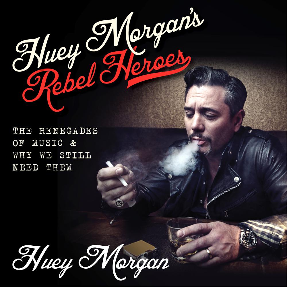 Huey Morgan’s Rebel Heroes