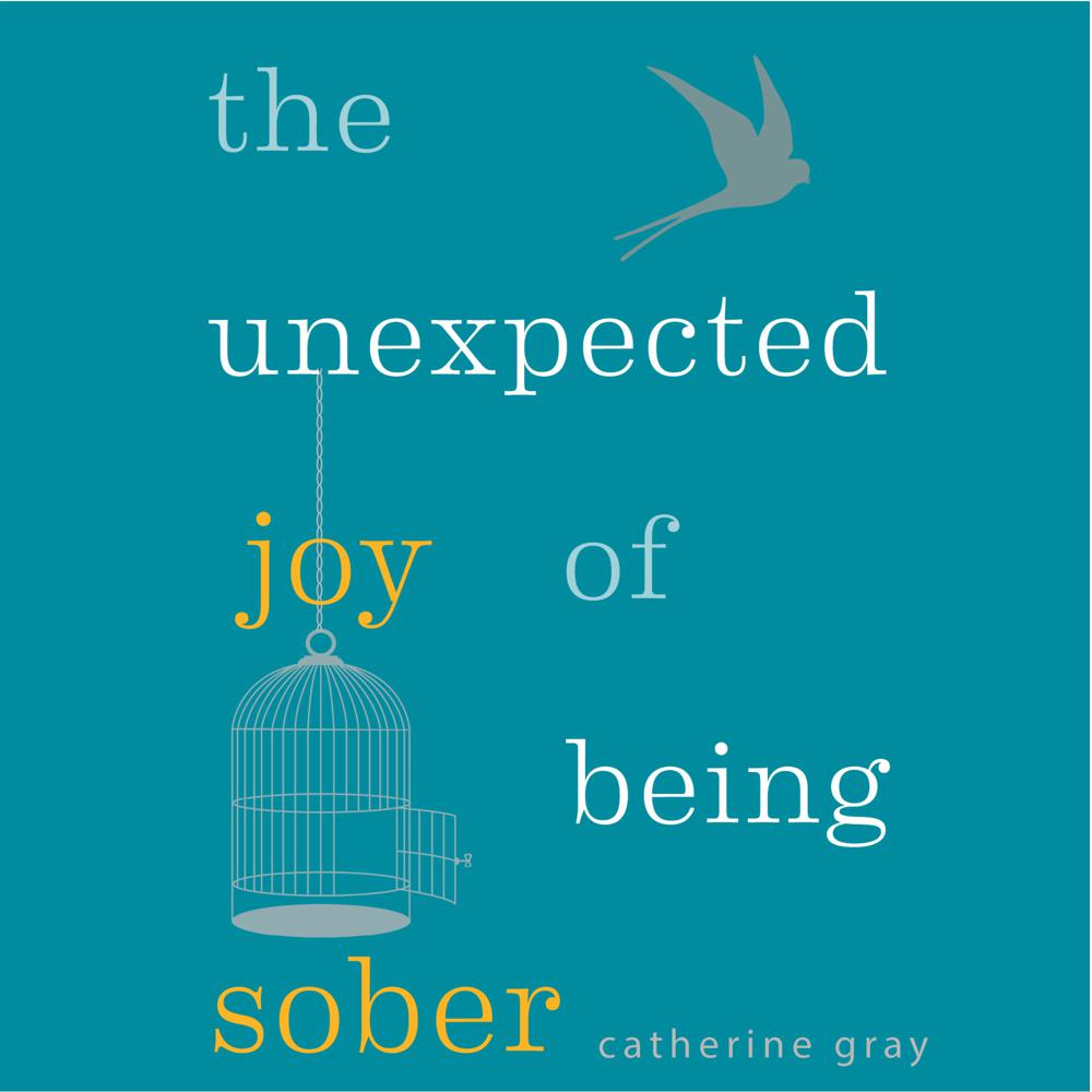 The Unexpected Joy of Being Sober