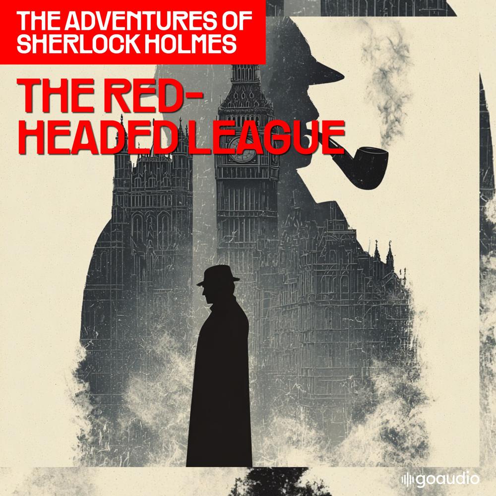 The Red-Headed League (The Adventures of Sherlock Holmes, Episode 2) by Sir Arthur Conan Doyle