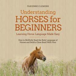 Understanding Horses for Beginne...