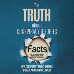 The Truth About Conspiracy Theor...