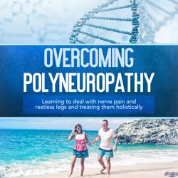Overcoming Polyneuropathy: Learn...