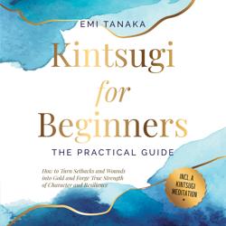Kintsugi for Beginners – The Pra...