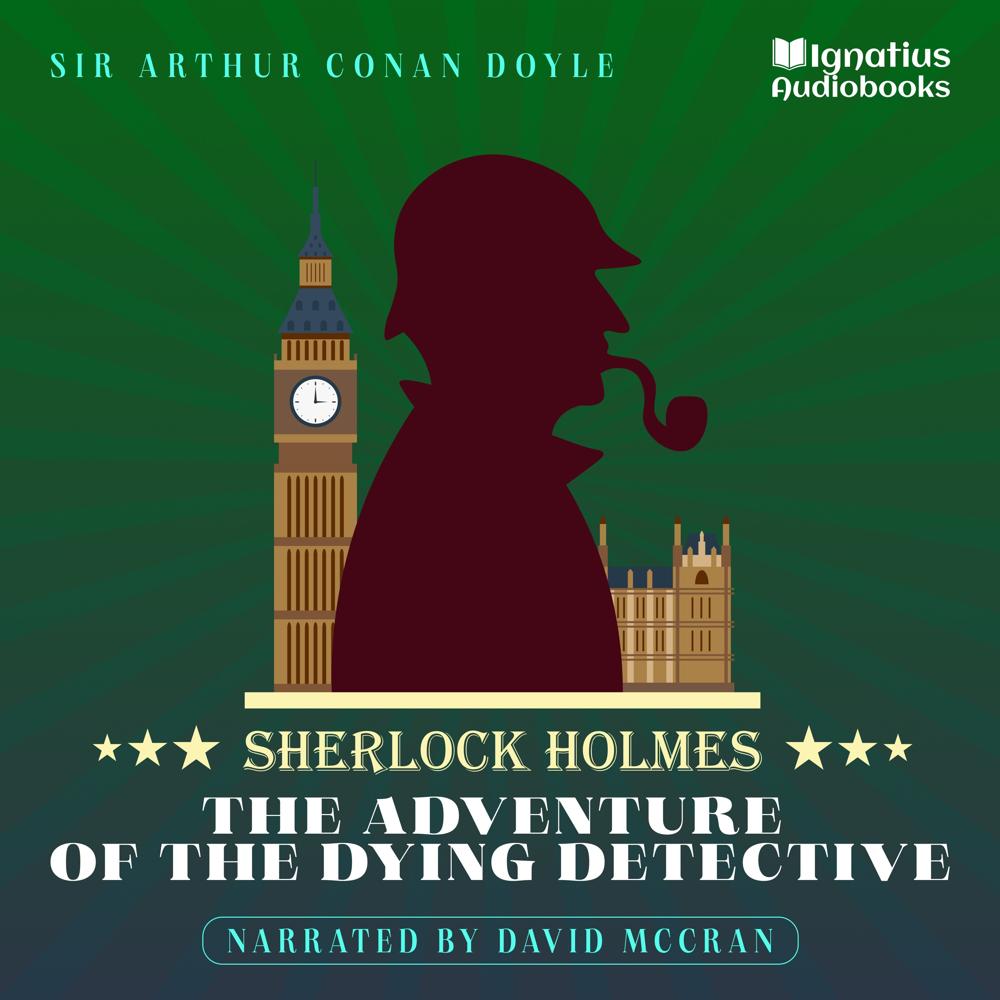 The Adventure of the Dying Detective by Sir Arthur Conan Doyle