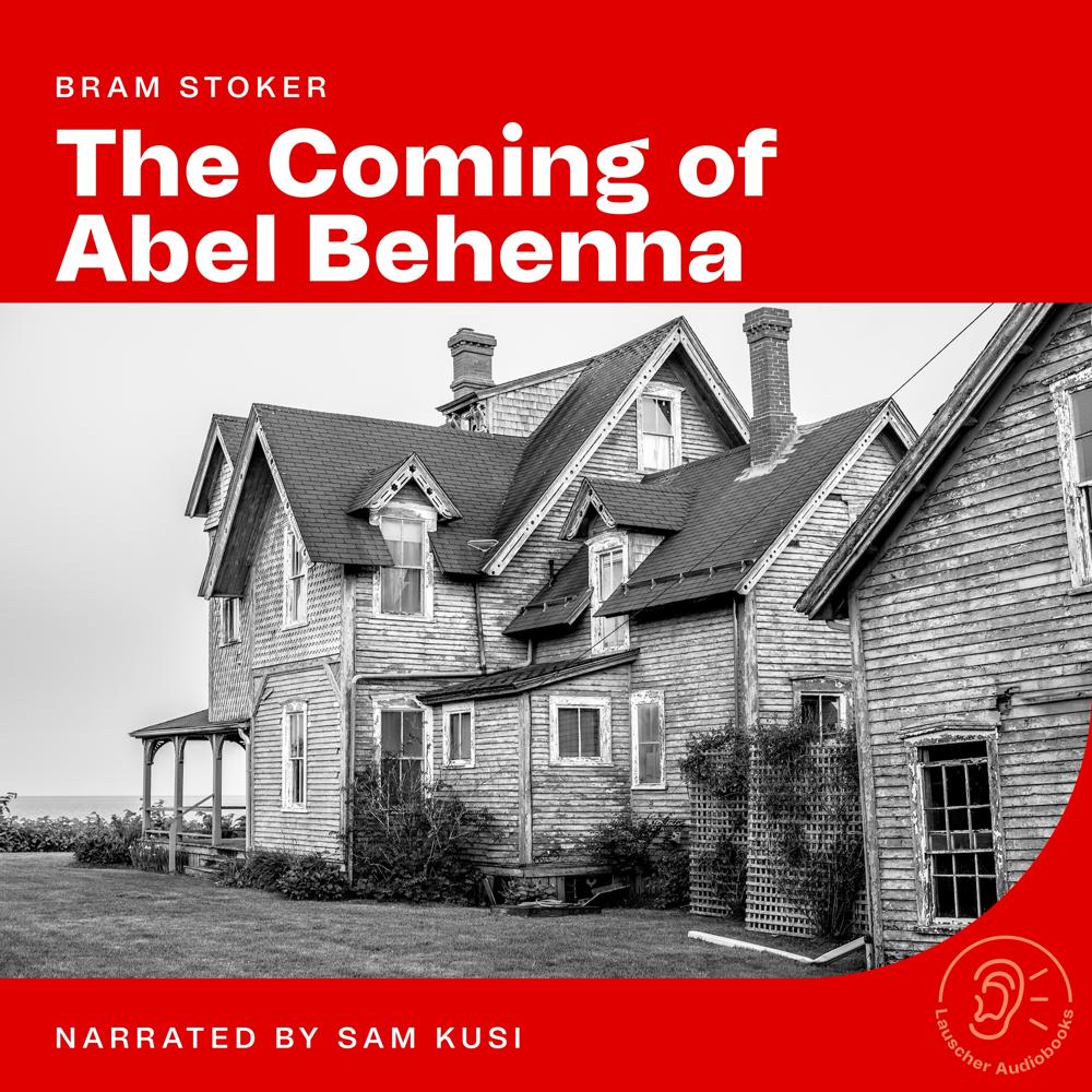 The Coming of Abel Behenna by Bram Stoker