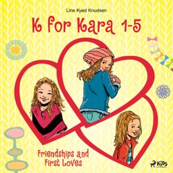 K for Kara 1-5. Friendships and ...