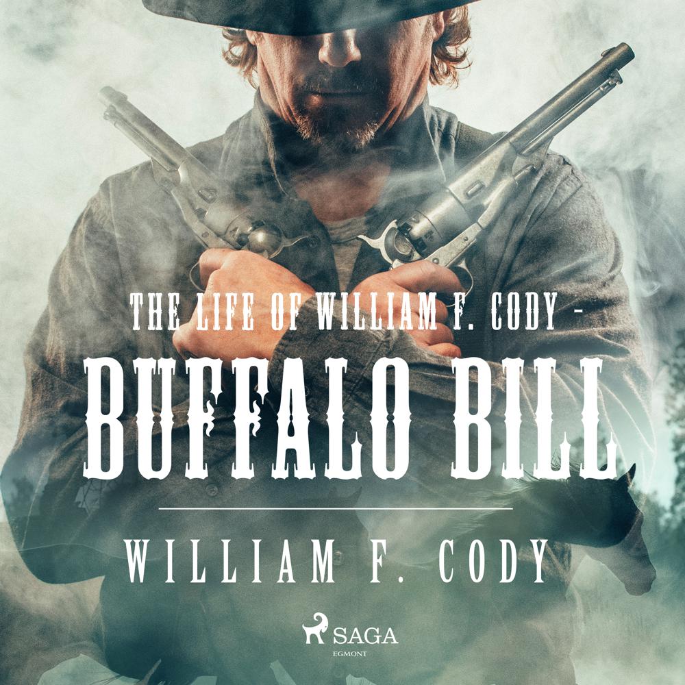 The Life of William F. Cody – Buffalo Bill