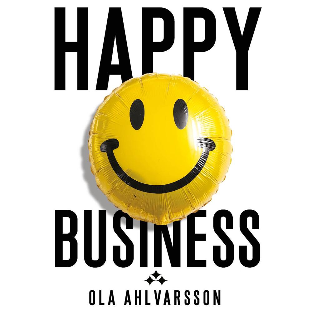 Happy Business by Ola Ahlvarsson