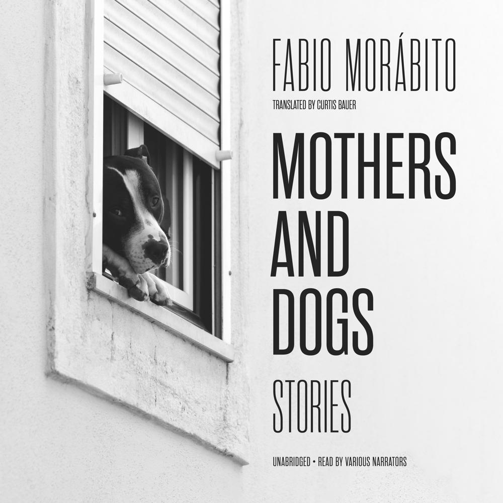 Mothers and Dogs by Fabio Morábito