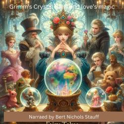 Grimm’s Crystal Balls and Love’s...