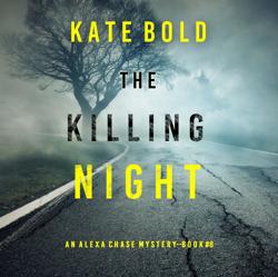 The Killing Night (An Alexa Chas...