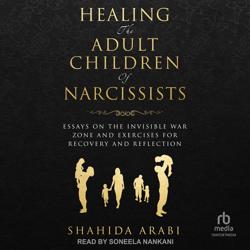 Healing the Adult Children of Na...