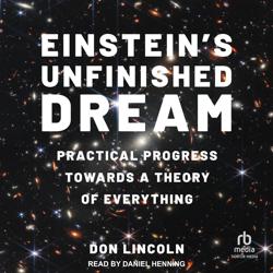 Einstein’s Unfinished Dream